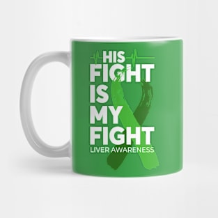 His Fight Is My Fight Liver Cancer Awareness Mug